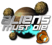 Aliens Must Die