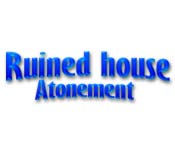 Ruined House: Atonement