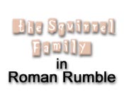 The Squirrel Family in Roman Rumble